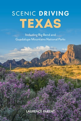 Scenic Driving Texas: Including Big Bend and Guadalupe Mountains National Parks Paperback Globe Pequot Press