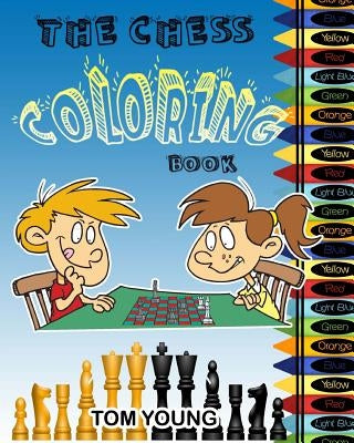 The Chess Coloring Book: Learn about chess while being creative coloring each chess related design. Included is a description of each chess pie Paperback Createspace Independent Publishing Platform