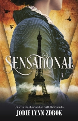 Sensational: A Historical Thriller in 19th Century Paris Paperback Tor Teen
