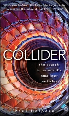 Collider: The Search for the World's Smallest Particles Paperback Wiley