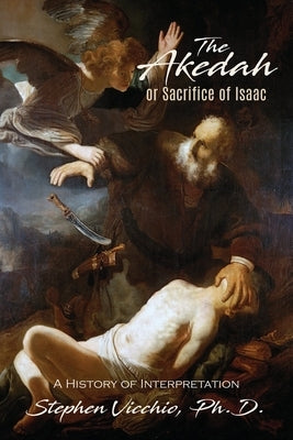 The Akedah Or Sacrifice Of Isaac: A History of Interpretation Paperback Wisdom Editions