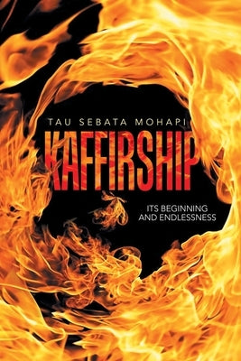 Kaffirship: Its Beginning and Endlessness Paperback Xlibris UK
