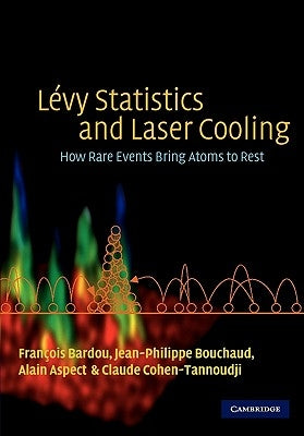 Lévy Statistics and Laser Cooling: How Rare Events Bring Atoms to Rest by Bardou, François