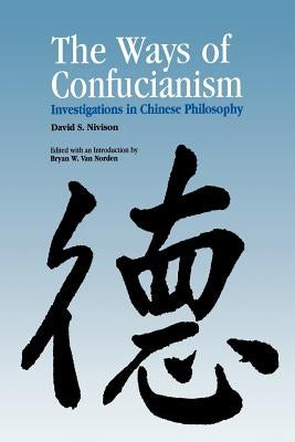 Ways of Confucianism: Investigations in Chinese Philosophy Paperback Open Court