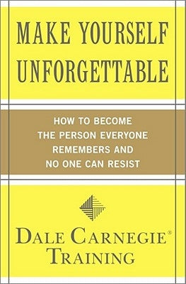 Make Yourself Unforgettable: How to Become the Person Everyone Remembers and No One Can Resist Paperback Simon & Schuster