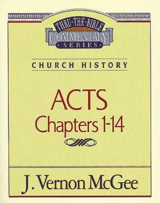 Thru the Bible Vol. 40: Church History (Acts 1-14): 40 Thomas Nelson