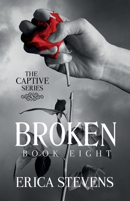 Broken (The Captive Series Book 8): The Captive Series Prequel Paperback Independently Published