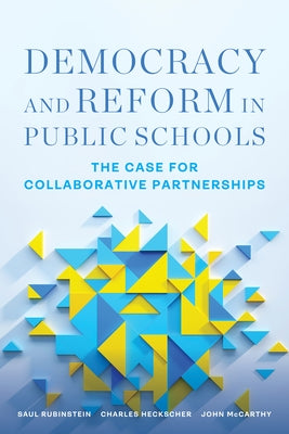 Democracy and Reform in Public Schools: The Case for Collaborative Partnerships Paperback Harvard Education PR