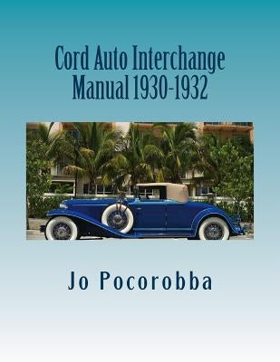 Cord Auto Interchange Manual 1930-1932 Paperback Createspace Independent Publishing Platform