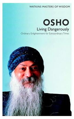 Watkins Masters of Wisdom: Osho: Living Dangerously: Ordinary Enlightenment for Extraordinary Times Paperback Watkins Publishing