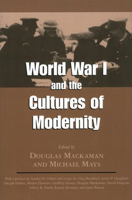 World War I and the Cultures of Modernity Paperback University Press of Mississippi