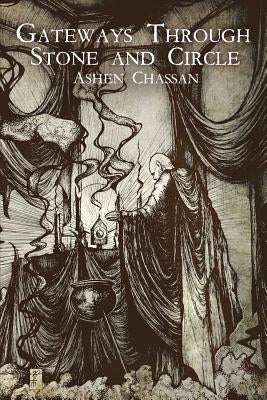 Gateways Through Stone and Circle by Chassan, Ashen