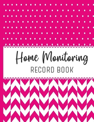 Home Monitoring: Track and Record Your Vital Health Stats Paperback Independently Published
