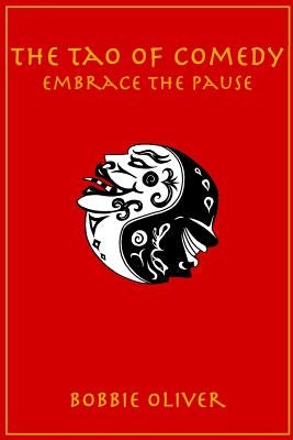 The Tao of Comedy: Embrace the Pause Paperback Independently Published
