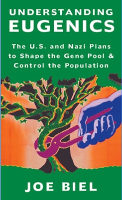 Understanding Eugenics: The U.S. and Nazi Plans to Shape the Gene Pool & Control the Population Paperback Microcosm Publishing