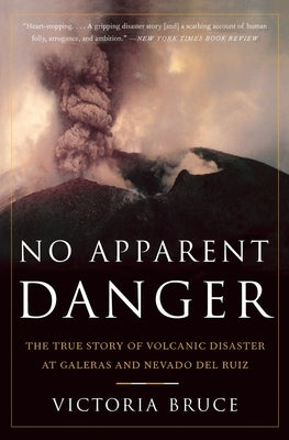 No Apparent Danger: The True Story of Volcanic Disaster at Galeras and Nevado del Ruiz Paperback Harper Perennial