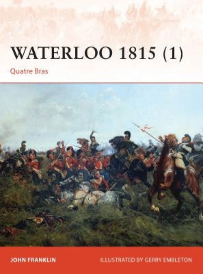 Waterloo 1815 (1): Quatre Bras Paperback Osprey Publishing (UK)