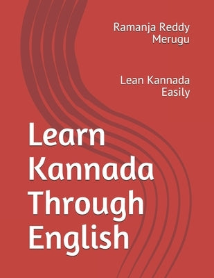 Learn Kannada Through English: Lean Kannada Easily Paperback Independently Published