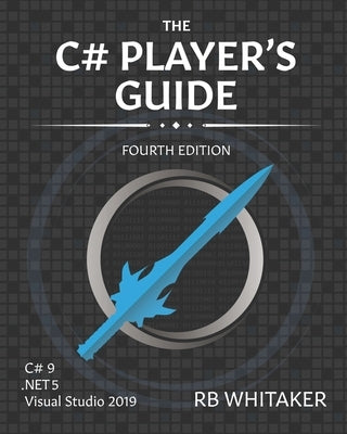 The C# Player's Guide (4th Edition) Paperback Starbound Software