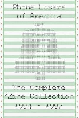 Phone Losers of America: The Complete Zine Collection Paperback Createspace Independent Publishing Platform