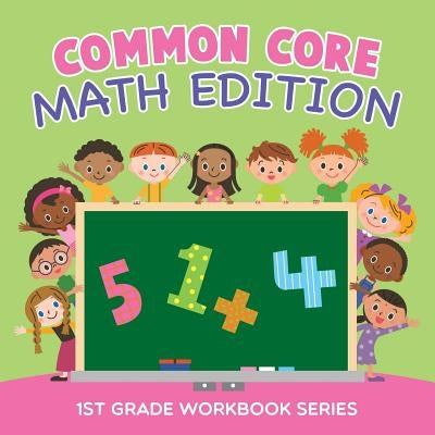 Common Core Math Edition: 1st Grade Workbook Series Paperback Baby Professor
