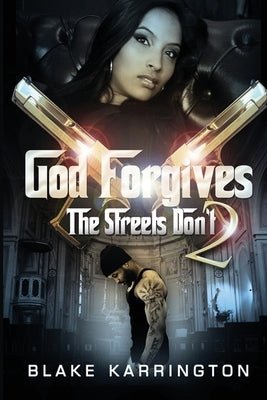 God Forgives The Streets Don't 2 Paperback Independently Published
