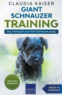 Giant Schnauzer Training - Dog Training for your Giant Schnauzer puppy Paperback Draft2digital