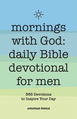 Mornings with God: Daily Bible Devotional for Men: 365 Devotions to Inspire Your Day Paperback Rockridge Press