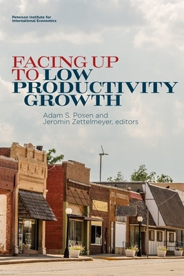 Facing Up to Low Productivity Growth Paperback Peterson Institute for International Economic