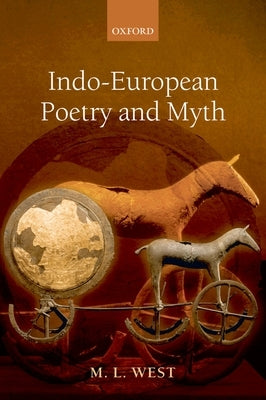 Indo-European Poetry and Myth Paperback OUP Oxford