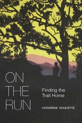 On the Run: Finding the Trail Home Paperback Oregon State University Press