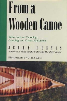 From a Wooden Canoe: Reflections on Canoeing, Camping, and Classic Equipment Paperback St. Martin's Griffin