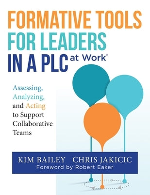 Formative Tools for Leaders in a PLC at Work: Assessing, Analyzing, and Acting to Support Collaborative Teams (Implementing Effective Professional Lea Solution Tree