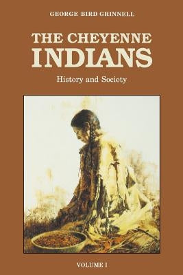 The Cheyenne Indians, Volume 1: History and Society Paperback Bison