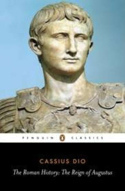 The Roman History: The Reign of Augustus Paperback Penguin Group