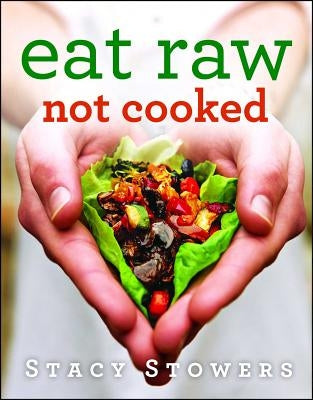 Eat Raw, Not Cooked Paperback Gallery Books
