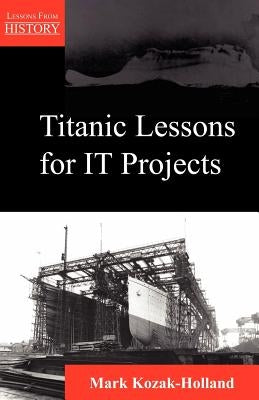 Titanic Lessons for It Projects Paperback Multi-Media Publications Inc