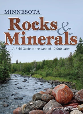 Minnesota Rocks & Minerals: A Field Guide to the Land of 10,000 Lakes Adventure Publications