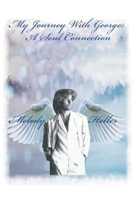 My Journey with George: a Soul Connection Paperback Authorhouse
