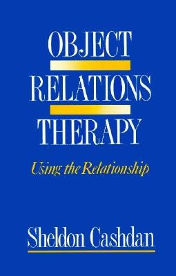 Object Relations Therapy: Using the Relationship Paperback W. W. Norton & Company