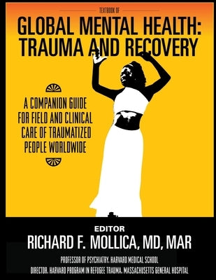 Textbook of Global Mental Health: Trauma and Recovery, A Companion Guide for Field and Clinical Care of Traumatized People Worldwide Paperback Lulu.com
