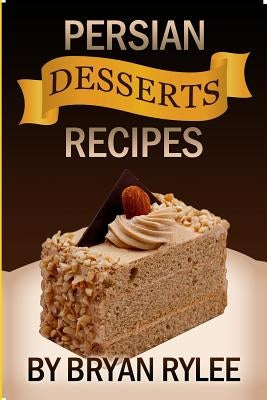Easy Persian desserts Recipes Paperback Heirs Publishing Company
