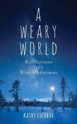 A Weary World: Reflections for a Blue Christmas Paperback Westminster John Knox Press