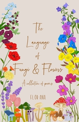 The Language of Fungi and Flowers Paperback Independently Published