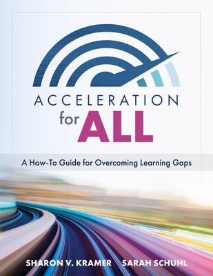 Acceleration for All: A How-To Guide for Overcoming Learning Gaps (Educational Strategies for How to Close Learning Gaps Through Accelerated Paperback Solution Tree
