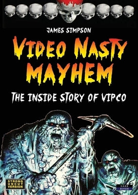 Video Nasty Mayhem: The Inside Story of VIPCO Paperback Dark River