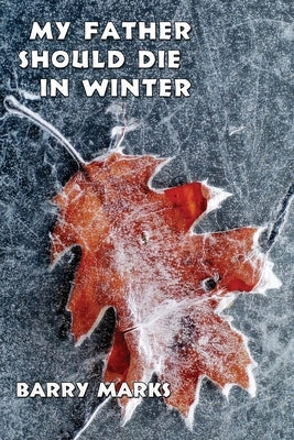 My Father Should Die in Winter Paperback Brick Road Poetry Press, Inc.
