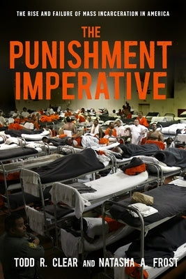 The Punishment Imperative: The Rise and Failure of Mass Incarceration in America Paperback New York University Press