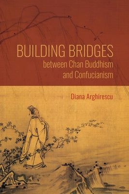 Building Bridges Between Chan Buddhism and Confucianism: A Comparative Hermeneutics of Qisong's Essays on Assisting the Teaching Paperback Indiana University Press (Ips)
