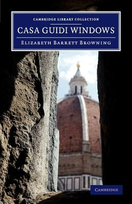 Paperback of Casa Guidi Windows: A Poem by Cambridge University Press, showing the book cover with title and publisher details.